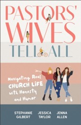 Pastors' Wives Tell All: Navigating Real Church Life with Honesty and Humor