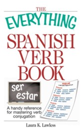 The Everything Spanish Verb Book: A Handy Reference For Mastering Verb Conjugation - eBook