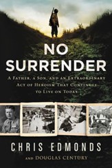 No Surrender: A Father, A Son, and an Extraordinary Act of Heroism That Continues to Live on Today - Slightly Imperfect