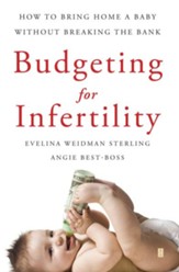 Budgeting for Infertility: How to Bring Home a Baby Without Breaking the Bank - eBook