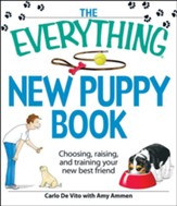 The Everything New Puppy Book: Choosing, raising, and training your new best friend - eBook