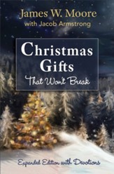 Christmas Gifts That Won't Break [Large Print]: Expanded Edition with Devotions - eBook
