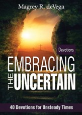 Embracing the Uncertain: 40 Devotions for Unsteady Times - eBook