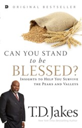 Can You Stand to be Blessed?: Insights to Help You Survive the Peaks and Valleys - eBook