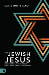 The Jewish Jesus: Reconnecting with the Truth about Jesus, Israel, and the Church - eBook