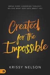 Created for the Impossible: Break Every Hindering Thought, Believe What God Says About You - eBook