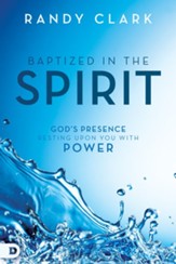 Baptized in the Spirit: God's Presence Resting Upon You With Power - eBook
