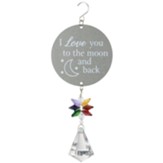 I Love You to the Moon and Back Suncatcher