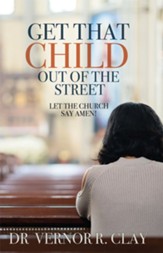 Get That Child Out of the Street: Let the Church Say Amen!