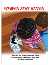 Heaven Sent Kitten: A True Story about Prayer