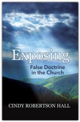 Exposing False Doctrine in the Church