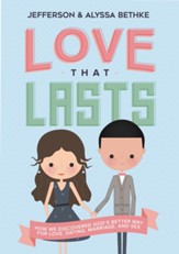Love That Lasts: How We Discovered God's Better Way for Love, Dating, Marriage, and Sex - eBook
