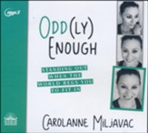 Odd(ly) Enough: Standing Out When the World Begs You to Fit In - unabridged audiobook on CD