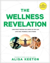 The Wellness Revelation: Lose What Weighs You Down So You Can Love God, Yourself, and Others - eBook