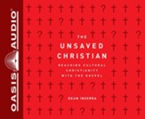 The Unsaved Christian: Reaching Cultural Christians with the Gospel - unabridged audiobook on CD