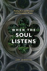 When the Soul Listens: Finding Rest and Direction in Contemplative Prayer - eBook