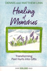 Healing of Memories  Transforming Past Hurts into Gifts