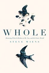 Whole: Restoring What Is Broken in Me, You, and The Entire World - eBook