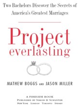 Project Everlasting: Two Bachelors Discover the Secrets of America's Greatest Marriages - eBook