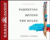 Parenting Beyond the Rules: Raising Teens with Confidence and Joy, Unabridged Audionbook on CD