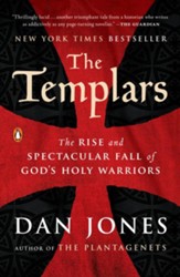 The Templars: The Rise and Spectacular Fall of God's Holy Warriors - eBook