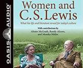 Women and C.S. Lewis: What His Life and Literature Reveal for Today's Culture, Unabridged Audiobook on CD
