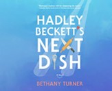 Hadley Beckett's Next Dish, Unabridged Audiobook on CD