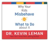 Why Your Kids Misbehave: and What to Do about It, Unabridged Audiobook on CD