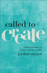 Called to Create: A Biblical Invitation to Create, Innovate, and Risk - eBook