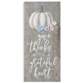 Give Thanks With A Grateful Heart Board Sign
