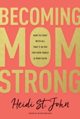 Becoming MomStrong: How to Fight with All That's in You for Your Family and Your Faith - eBook