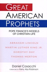 Great American Prophets: Pope Francis's Models of Christian Life