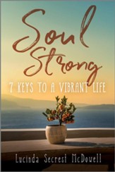 Soul Strong: 7 Keys to a Vibrant Life Unabridged Audiobook on CD