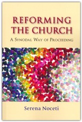 Reforming the Church: A Synodal Way of Proceeding