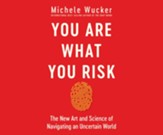 You Are What You Risk: The New Art and Science of Navigating an Uncertain World Unabridged Audiobook on CD