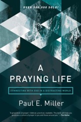 A Praying Life: Connecting with God in a Distracting World - eBook