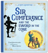 Sir Cumference and the Sword in the Cone: A Math Adventure
