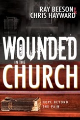 Wounded in the Church: Hope Beyond the Pain - eBook