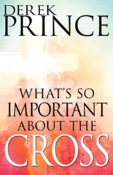What's So Important About the Cross? - eBook