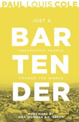 Just a Bartender: Unexpected People Change the World - eBook
