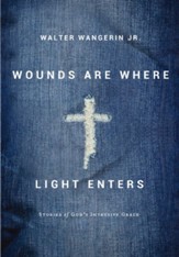 Wounds Are Where Light Enters: Stories of God's Intrusive Grace - eBook