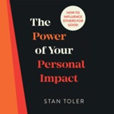 The Power of Your Personal Impact: How to Influence Others for Good Unabridged Audiobook on CD