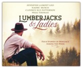 Lumberjacks & Ladies: 4 Historical Stories of Romance Among the Pines Unabridged Audiobook on CD