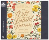 The Well-Watered Woman: Rooted in Truth, Growing in Grace, Flourishing in Faith - unabridged audiobook on CD