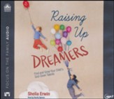 Raising Up Dreamers: Find and Grow Your Child's God-Given Talents, unabridged audiobook on MP3-CD