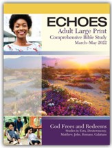 Echoes: Adult Comprehensive Bible Study Large Print Student Book, Spring 2022