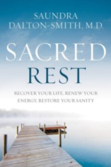 Sacred Rest: Recover Your Life, Renew Your Energy, Restore Your Sanity - eBook
