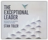 The Exceptional Leader: Motivated to Succeed, Equipped to Excel - unabridged audiobook on CD