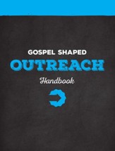 Gospel-Shaped Outreach--Handbook