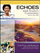 Echoes: Adult Comprehensive Bible Study Teacher's Commentary, Spring 2022